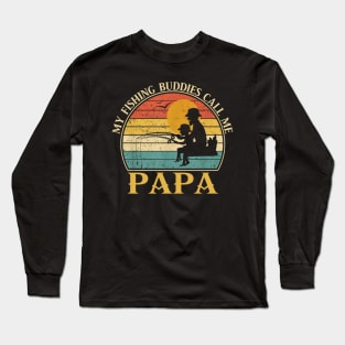 Mens My Fishing Buddies Call Me Papa Father's Day Gift Dad And Son Vintage Fishing Fisherman Long Sleeve T-Shirt